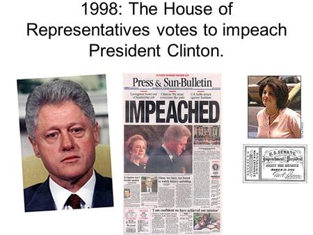1998: The House of Representatives votes to impeach President Clinton.