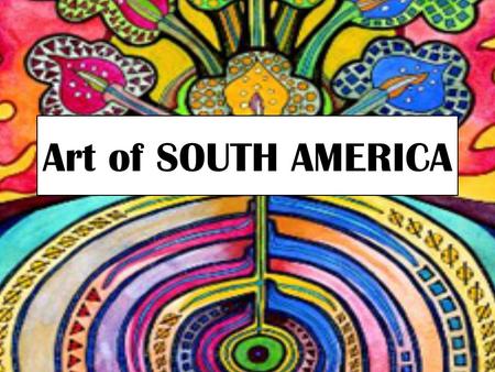 Art of SOUTH AMERICA. The first inhabitants of the American continents were nomadic hunters and gatherers. These nomads probably arrived in North America.