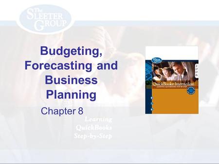 Budgeting, Forecasting and Business Planning Chapter 8.