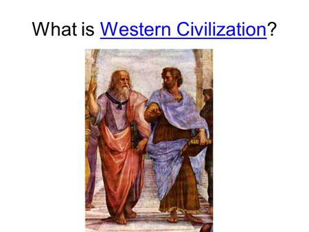 What is Western Civilization?. Traditional Western Culture is said to have been shaped by 3 main historical factors: 1. Ancient Greece 2. The Roman Empire.