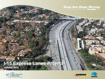 I-15 Express Lanes Project January 2012 I-15 Express Lanes Project January 2012.