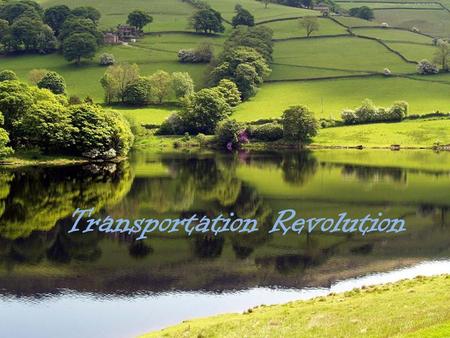 Transportation Revolution. Definition Transportation Revolution: when steam power, trains, canals, roads, and bridges became new and expansive forms of.