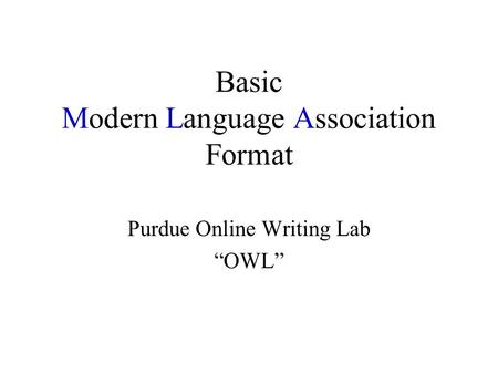 Basic Modern Language Association Format Purdue Online Writing Lab “OWL”