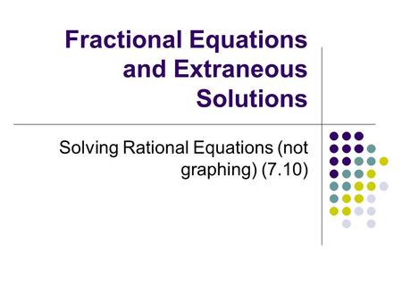 Fractional Equations and Extraneous Solutions