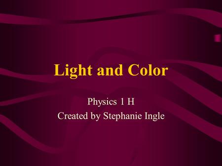 Physics 1 H Created by Stephanie Ingle