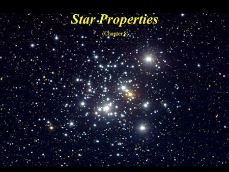 Star Properties (Chapter 8). Student Learning Objectives Classify stars Explain how star properties are related.