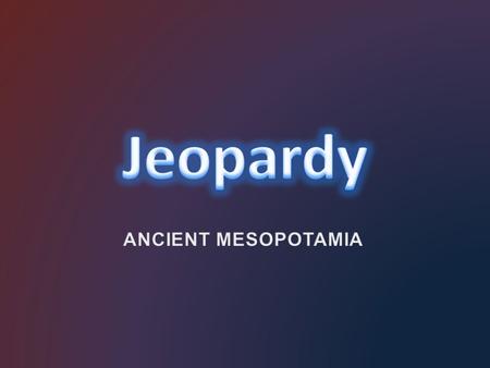 Mesopotamian Geography General Mesopotamia CivilizationEmpires 10 20 30 40 50.