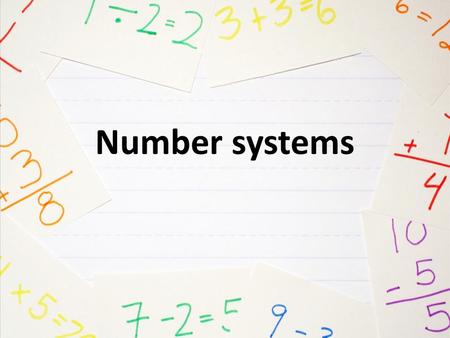 Number systems. Real numbers Rational numbers fractionsIntegers Negative integers Whole numbers Zero Positif integers/nat ural numbers Irrational numbers.