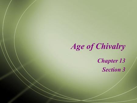 Age of Chivalry Chapter 13 Section 3. Setting the Stage…  Remember, during the Middle Ages, nobles constantly fought one another.  Through warfare,