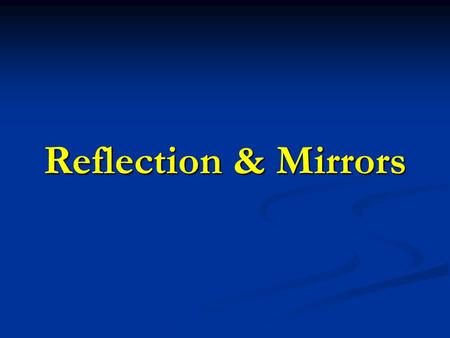 Reflection & Mirrors. Reflection The turning back of an electromagnetic wave (light ray) at the surface of a substance. The turning back of an electromagnetic.