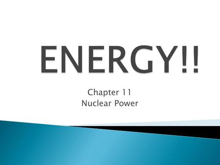 Chapter 11 Nuclear Power  Energy released in combustion reactions comes from changes in the chemical bonds that hold the atom together.  Nuclear Energy.