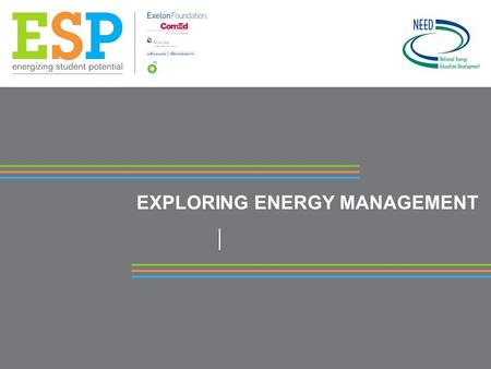EXPLORING ENERGY MANAGEMENT. PROJECT TITLE What is Energy Management? Energy management is doing more with the same amount of energy or less energy. Energy.