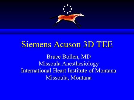 Siemens Acuson 3D TEE Bruce Bollen, MD Missoula Anesthesiology