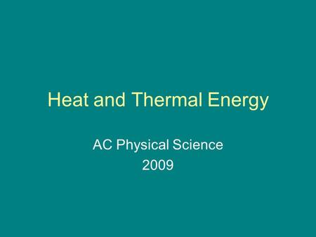 Heat and Thermal Energy AC Physical Science 2009.