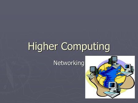 Higher Computing Networking. Networking – Local Area Networks.