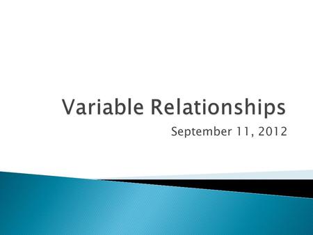 September 11, 2012.  A relationship refers to the correspondence between two variables.variables  two ways to view the relationship: the nature of the.