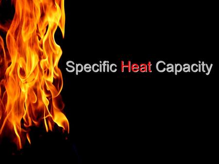 Specific Heat Capacity. deals with heat changes that occur during chemical reactions deals with heat changes that occur during chemical reactions Heat.