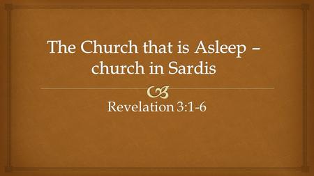 Revelation 3:1-6.   Introduction  Introduction – Background to Sardis.
