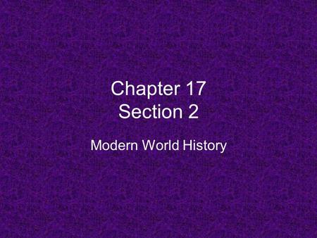 Chapter 17 Section 2 Modern World History.