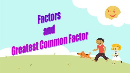 REMEMBER: What is a factor? What are the factors of 24?