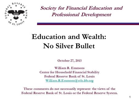October 27, 2015 William R. Emmons Center for Household Financial Stability Federal Reserve Bank of St. Louis These comments.