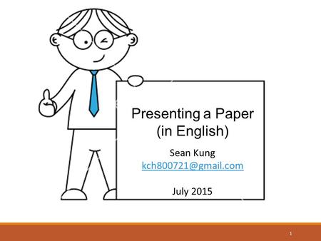 Presenting a Paper (in English) Sean Kung July 2015 1.