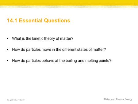 14.1 Essential Questions What is the kinetic theory of matter?