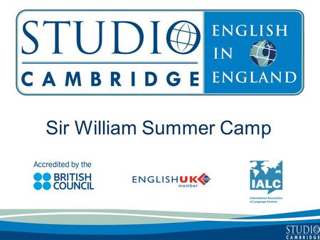Sir William Summer Camp. Studio Cambridge - An Overview Studio Cambridge is the oldest English Language School in Cambridge, England We are not part of.