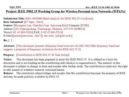 Doc.: IEEE 15-04-0482-02-004b Submission Sept. 2004 Hyungsoo Lee, Cheolhyo Lee, Jaeyoung Kim, ETRISlide 1 Project: IEEE P802.15 Working Group for Wireless.