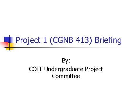 Project 1 (CGNB 413) Briefing