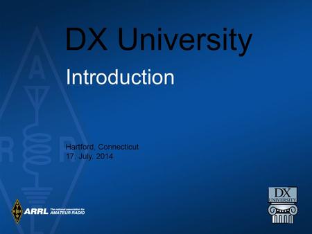 DX University Introduction Hartford, Connecticut 17. July. 2014.