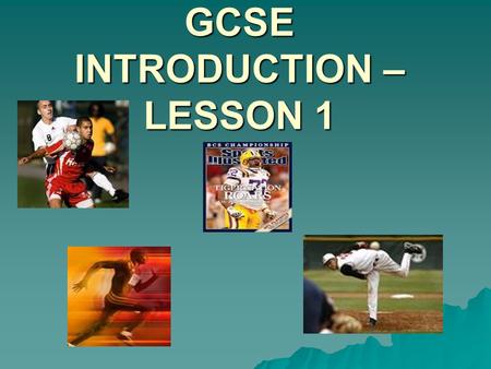 GCSE INTRODUCTION – LESSON 1.  FULL COURSE GCSE (REFERRED TO AS 2PE01)  HAND OUT PE TEXT BOOKS/BOOKLETS  GO THROUGH HOW THEY WILL KEEP FOLDERS AND.