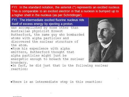  The first induced nuclear reaction was accomplished by none other than Australian physicist Ernest Rutherford, the same guy who bombarded atoms with.