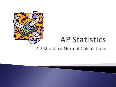 2.2 Standard Normal Calculations