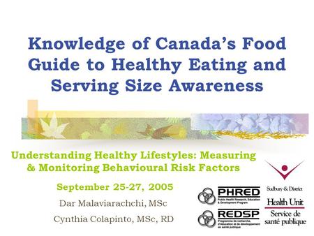 Knowledge of Canada’s Food Guide to Healthy Eating and Serving Size Awareness Understanding Healthy Lifestyles: Measuring & Monitoring Behavioural Risk.