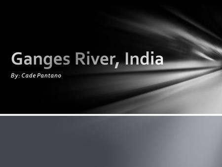 By: Cade Pantano. The Ganges is the largest river in India with an extraordinary religious importance for Hindus. Situated along its banks are some of.