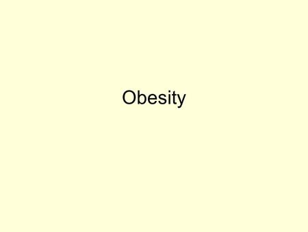 Obesity. What is obesity? ObesityObesity is the term used to describe excess body fat as calculated using the Body Mass Index (BMI) BMI is good way to.