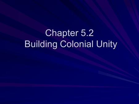 Chapter 5.2 Building Colonial Unity. 1. Why did the British customs officials seize the Liberty Who owned it? They thought it was carrying smuggled goods.
