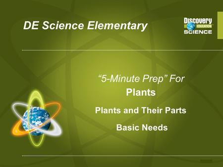 DE Science Elementary “5-Minute Prep” For Plants Plants and Their Parts Basic Needs.