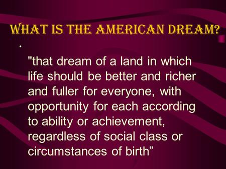 that dream of a land in which life should be better and richer and fuller for everyone, with opportunity for each according to ability or achievement,