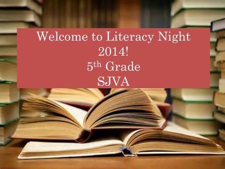 Welcome to Literacy Night 2014! 5 th Grade SJVA. Our Topics School Literacy Campaign Lexia Running Records In class support At home support Family Literary.