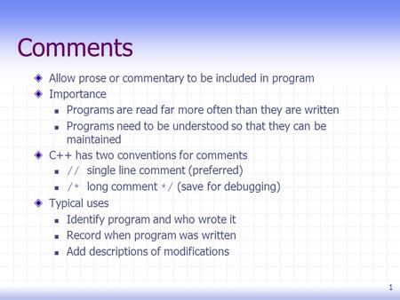 1 Comments Allow prose or commentary to be included in program Importance Programs are read far more often than they are written Programs need to be understood.