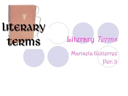 Literary Terms Marisela Gutierrez Per: 3. Analogy a similarity between like features of two things Examples: Glove is to hand as paint is to wall Citizens.