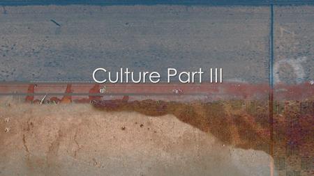 Culture Part III. High Culture & Pop Culture High Culture Cultural patterns that distinguish a society’s elite Popular Culture Cultural patterns that.