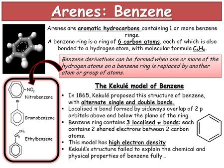 Arenes: Benzene Arenes are aromatic hydrocarbons containing 1 or more benzene rings. A benzene ring is a ring of 6 carbon atoms, each of which is also.