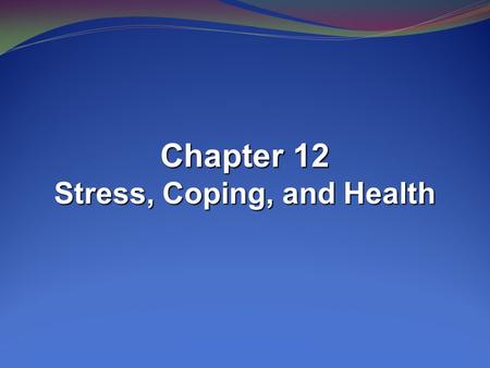 Chapter 12 Stress, Coping, and Health. Behavioral Medicine An interdisciplinary field of science that integrates behavioral & medical knowledge & applies.