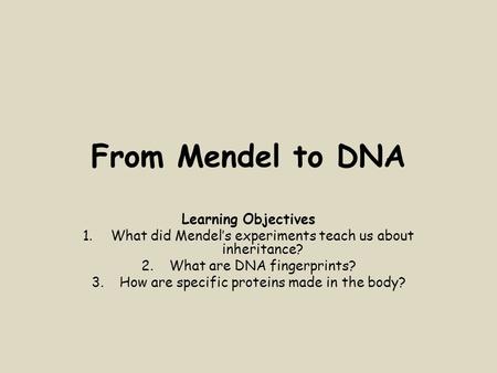 From Mendel to DNA Learning Objectives