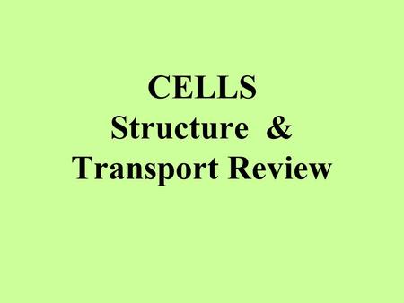 CELLS Structure & Transport Review. What is the function of the cell membrane? Controls what enters or leaves cell; When DNA is loosely packed and spread.