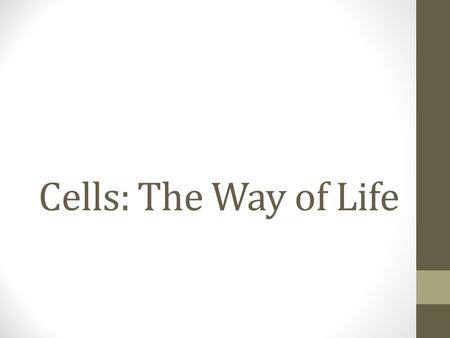 Cells: The Way of Life. Cell Theory 1)All living things are made up of one or more cells. 2)Cells are the basic units of structure and function. 3)All.