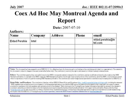 Doc.: IEEE 802.11-07/2090r3 Submission July 2007 Eldad Perahia (Intel)Slide 1 Coex Ad Hoc May Montreal Agenda and Report Notice: This document has been.